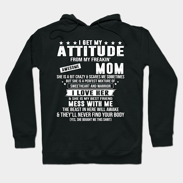 I Get My Attitude From My Freaking Awesome Mom Hoodie by celestewilliey